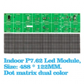 Indoor P7.62 Led Module,Size: 488*122MM. Dot matrix dual color
